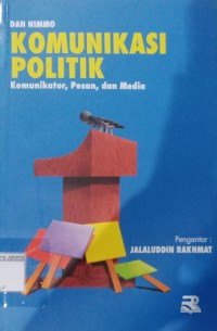 Komunikasi Politik Komunikator Pesan dan Media