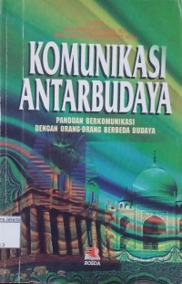 Komunikasi antarBudaya: Panduan Berkomunikasi dengan Orang Orang Berbeda Budaya