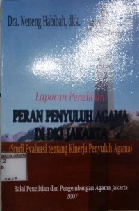 Laporan Penelitian Peran Penyuluh Agama di DKI Jakarta(Studi Evaluasi Tentang Kinerja Penyuluh Agama)