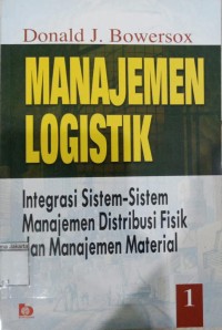 Manajemen Logistik Integrasi Sistem-Sistem Manajemen Distribusi Fisik dan Manajemen Material