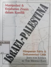 Manipulasi dan Kejahatan Zionis dalam Konflik Israel-Palestina Himpunan Fakta dan Dokumentasi Oleh Jews For Justice in The Middle East