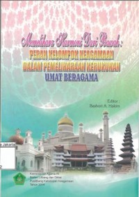 Memelihara Harmoni Dari Bawah : Peran Kelompok Keagamaan Dalam Memelihara Kerukunan Umat Beragama