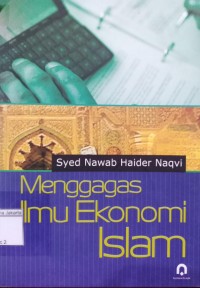 Menggagas Ilmu Ekonomi Islam