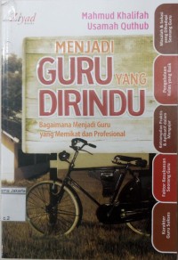 Menjadi guru yang dirindu: bagaimana menjadi guru yang memikat dan profesional