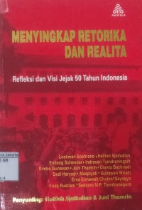 Image of Menyingkap Retorika dan Realita Refleksi dan Visi Jejak 50 Tahun Indonesia