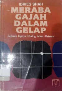 Meraba Gajah dalam Gelap Sebuah Upaya Dialog Islam - Kristen