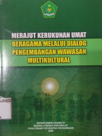 Merajut Kerukunan Umat Beragama Melalui Dialog Pengebangan Wawasan Multikulturat