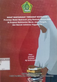 Minat Masyarakat Terhadap Madrasah Prototipe Model Madrasah yang Diminati Masyarakat di Propinsi Kalimantan Barat, Jawa Tengah, dan Daerah Khusus Istimewah Yogyakarta