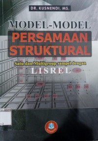 Model-Model Persamaan Struktural : Satu dan Mulltigroup Sempel dengan Lisrel