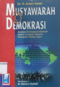 Musyawarah & Demokrasi Analisis Konseptual Aplikatif dalam Lintasan Sejarah Pemikiran Politik Islam