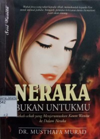 Neraka Bukan Untukmu: Sebab-Sebab yang Menjerumuskan Kaum Wanita ke Dalam Neraka