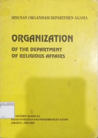 Organization of the Departement of Religious Affairs = Susunan Organisasi Departemen Agama