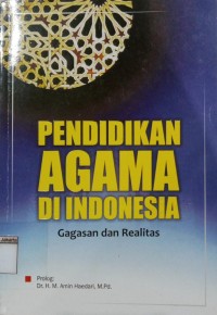 Pendidikan Agama di Indonesia: Gagasan dan Realita