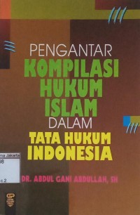 Pengantar Kompilasi Hukum Islam dalam Tata Hukum Indonesia