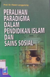 Peralihan Paradigma Dalam Pendidikan Islam Dan Sains Sosial