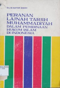 Peranan Lajnah Tarjih Muhammadiyah dalam Pembinaan Hukum Islam di Indonesia