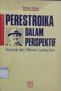 Perestroka dalam Perspektif Strategi dan Dilema Gorbachev