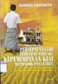 Persepsi Santri terhadap Perilaku Kepemimpinan Kiai di Pondok Pesantren