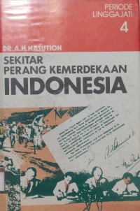 Sekitar Perang Kemerdekaan Indonesia: Jilid 4 Periode Linggajati