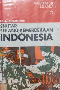 Sekitar Perang Kemerdekaan Indonesia: Jilid 5 Agresi Militer Belanda 1