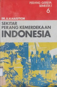 Sekitar Perang Kemerdekaan Indonesia: Jilid 6 Perang Gerilya Semesta 1