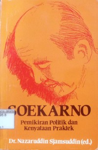 Soekarno Pemikiran Politik dan Kenyataan Praktek