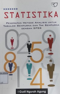 Statistika : Penerapan Metode Analisis untuk Tabulasi Sempurna dan Tak Sempurna dengan SPSS