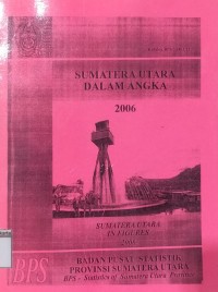 Sumatera Utara Dalam Angka = Sumatera Utara in Figures 2006