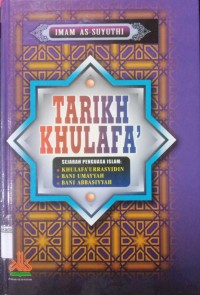 Tarikh Khulafa: Sejarah Penguasa Islam: Khulafa'Urrasyidin,Bani Umayyah, Bani Abbasiyyah