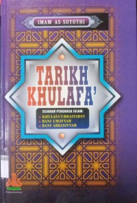 Tarikh Khulafa: Sejarah Penguasa Islam: Khulafa'Urrasyidin,Bani Umayyah, Bani Abbasiyyah