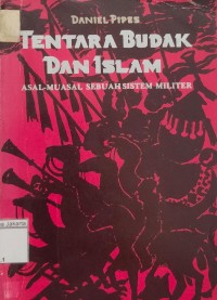 Tentara Budak dan Islam; Asal-Muasal Sebuah Sistem Militer