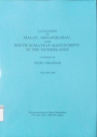 Catalogue of Malay, Minangkabau and South Sumatran Manuscripts in the Netherlands: Volume One